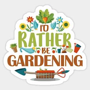 I'd Rather Be Gardening. Sticker